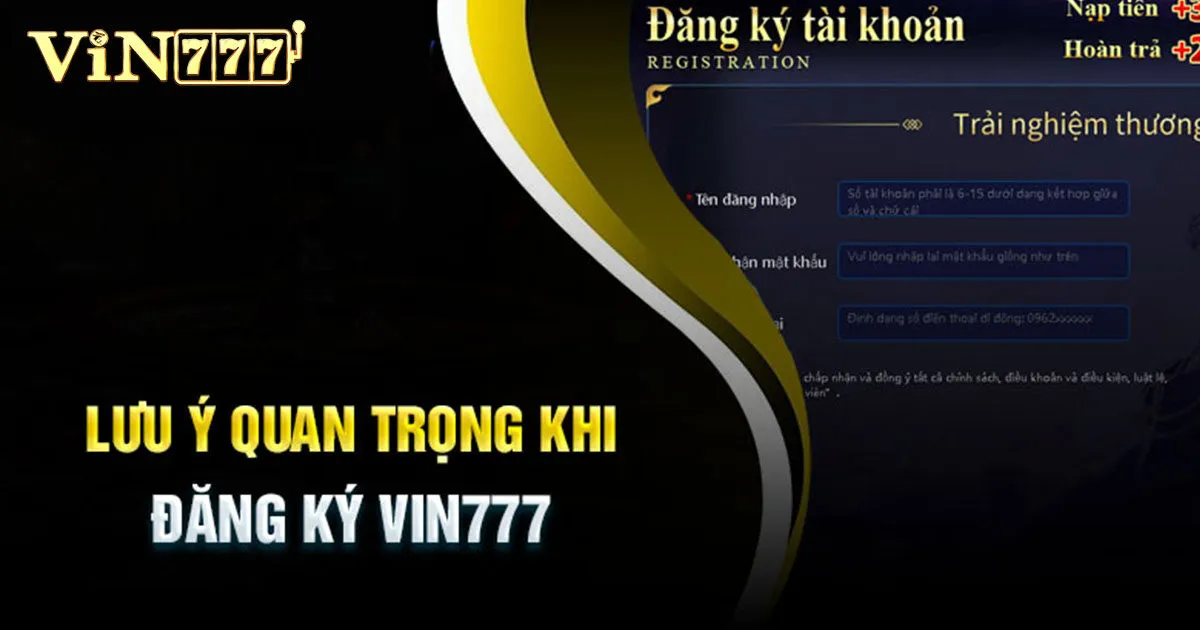 Lưu ý quan trọng khi đăng ký tài khoản VIN777