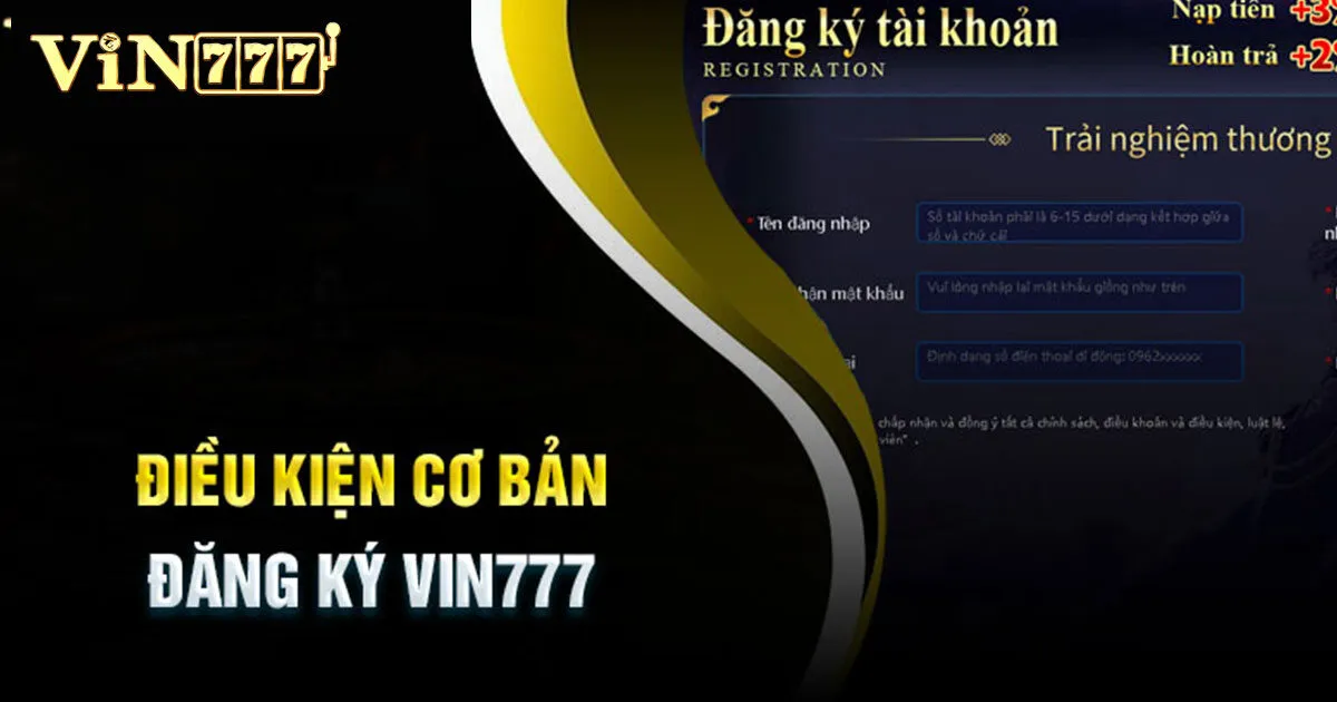 Điều kiện cần thiết để đăng ký tài khoản Vin777