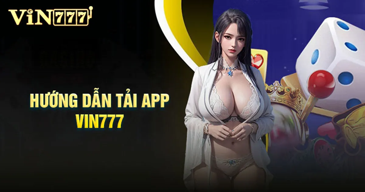 Hướng dẫn tải app Vin777 cho mọi thiết bị