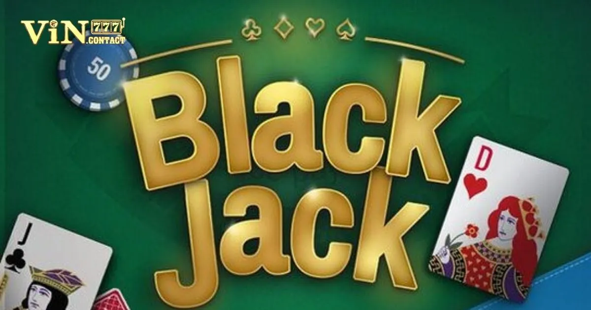 Hướng Dẫn Cá Cược Game Bài Blackjack Vin777 Bách Thắng 3 Quy Tắc Chơi Blackjack
